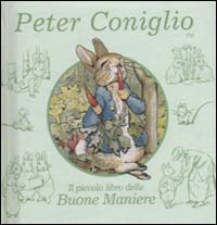 Peter Coniglio. Il piccolo libro delle buone maniere