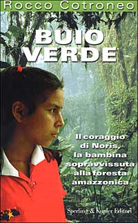 Buio verde. Il coraggio di Noris, la bambina sopravvissuta alla foresta amazzonica