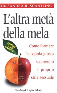 L'altra metà della mela. Come formare la coppia giusta scoprendo il proprio stile sessuale