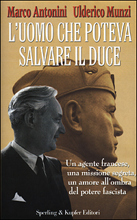 L'uomo che poteva salvare il Duce