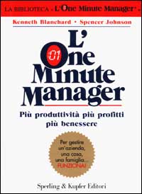 L'one minute manager. Più produttività più profitti più benessere