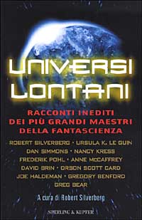 Universi lontani. Racconti inediti dei più grandi maestri della fantascienza