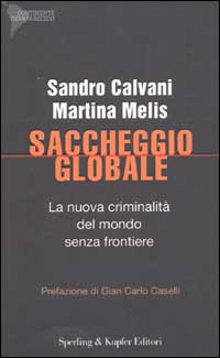 Saccheggio globale. La nuova criminalità del mondo senza frontiere