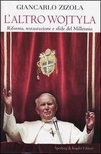 L'altro Wojtyla. Riforma, restaurazione e sfide del millennio