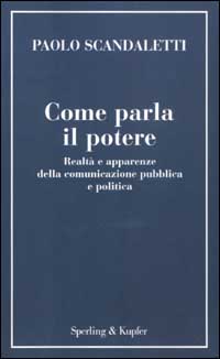 Come parla il potere. Realtà e apparenze della comunicazione pubblica e politica