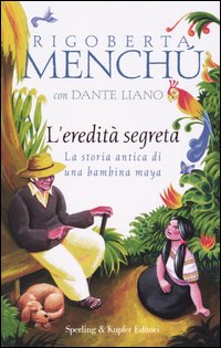 L'eredità segreta. La storia antica di una bambina maya