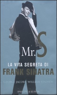 Mr. S. La vita segreta di Frank Sinatra