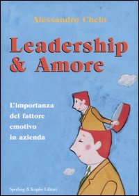 Leadership & amore. L'importanza del fattore emotivo in azienda