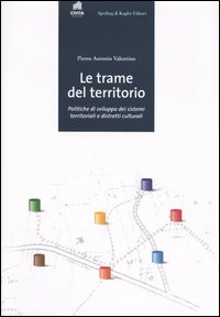 Le trame del territorio. Politiche di sviluppo dei sistemi territoriali e distretti culturali
