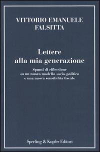 Lettere alla mia generazione. Spunti di riflessione su un nuovo modello socio-politico e una nuova sensibilità fiscale