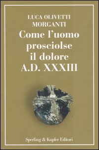 Come l'uomo prosciolse il dolore - A.D. XXXIII