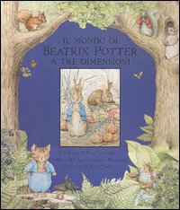 Il mondo di Beatrix Potter a tre dimensioni: La storia di Peter Coniglio-La storia del signor Jeremy Pescatore-La storia di Tom Micio