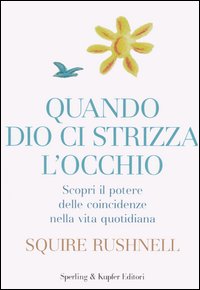Quando Dio ci strizza l'occhio. Scopri il potere delle coincidenze nella vita quotidiana