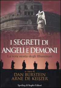 I segreti di Angeli e Demoni. La vera storia degli Illuminati