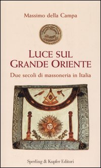 Luce sul Grande Oriente. Due secoli di massoneria in Italia