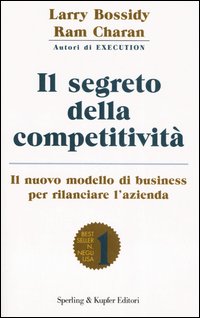 Il segreto della competitività. Il nuovo modello di business per rilanciare l'azienda