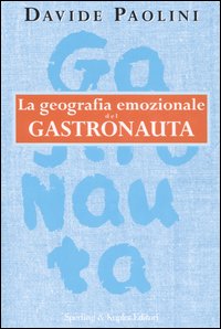 La geografia emozionale del gastronauta