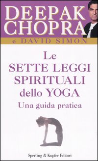 Le sette leggi spirituali dello yoga. Una guida pratica