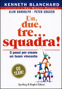 Un, due, tre... squadra! Tre passi per creare un team vincente
