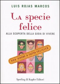 La specie felice. Alla scoperta della gioia di vivere