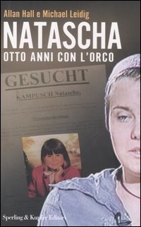 Natascha. Otto anni con l'orco