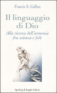 Il linguaggio di Dio. Alla ricerca dell'armonia fra scienza e fede