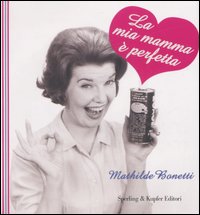 La mia mamma è perfetta