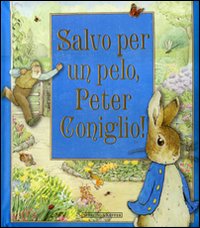Salvo per un pelo, Peter Coniglio! Libro pop-up