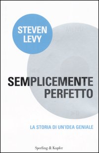 Semplicemente perfetto. La storia di un'idea geniale
