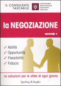 La negoziazione. Abilità, opportunità, flessibilità, fiducia