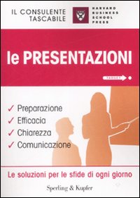 Le presentazioni. Preparazione, efficacia, chiarezza, comunicazione