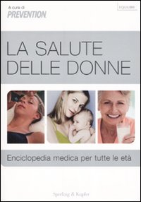 La salute delle donne. Enciclopedia medica per tutte le età