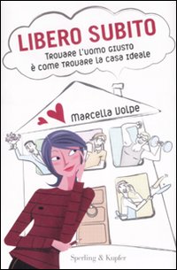Libero subito. Trovare l'uomo giusto è come trovare la casa ideale