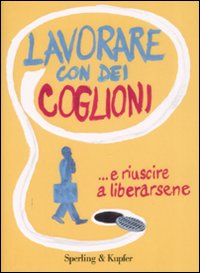 Lavorare con dei coglioni