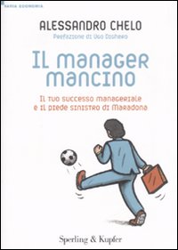 Il manager mancino. Il tuo successo manageriale e il piede sinistro di Maradona