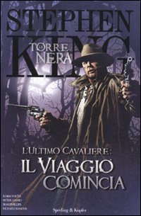 L'ultimo cavaliere: il viaggio comincia. La torre nera. Vol. 6