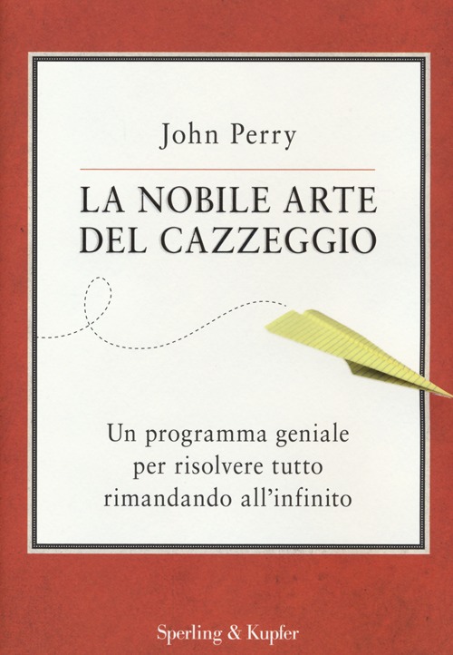 La nobile arte del cazzeggio. Un programma geniale per risolvere tutto rimandando all'infinito