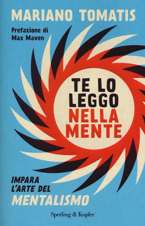 Te lo leggo nella mente. Impara l'arte del mentalismo