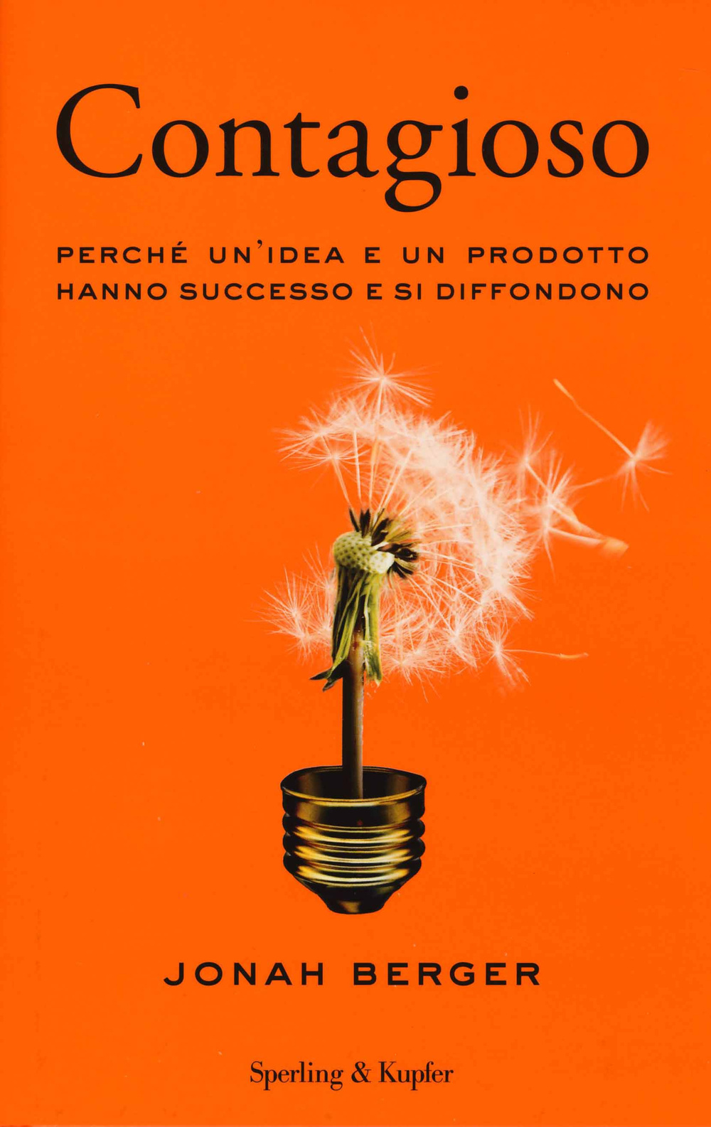 Contagioso. Perché un'idea e un prodotto hanno successo e si diffondono