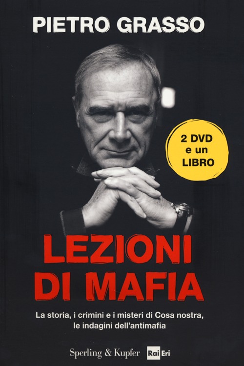 Lezioni di mafia. La storia, i crimini e i misteri di Cosa nostra, le indagini dell'antimafia