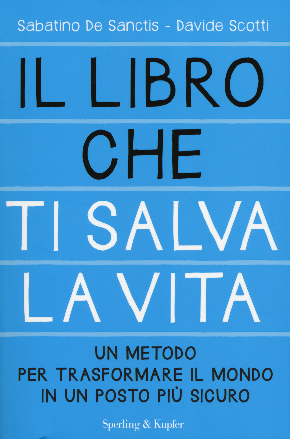 Il libro che ti salva la vita. Un metodo per trasformare il mondo in un posto più sicuro