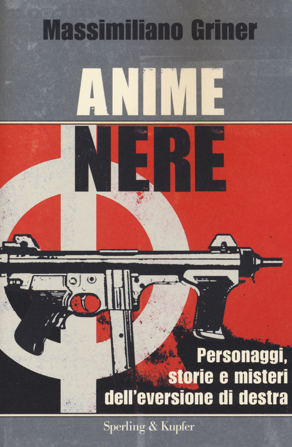 Anime nere. Personaggi, storie e misteri dell'eversione di destra