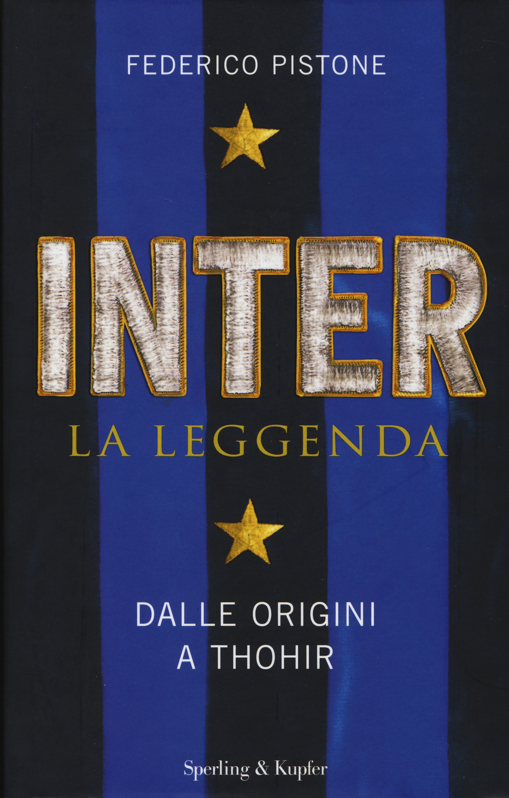 Inter. La leggenda. Dalle origini a Thohir
