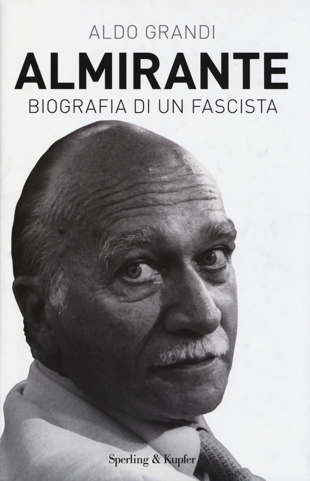 Almirante. Biografia di un fascista