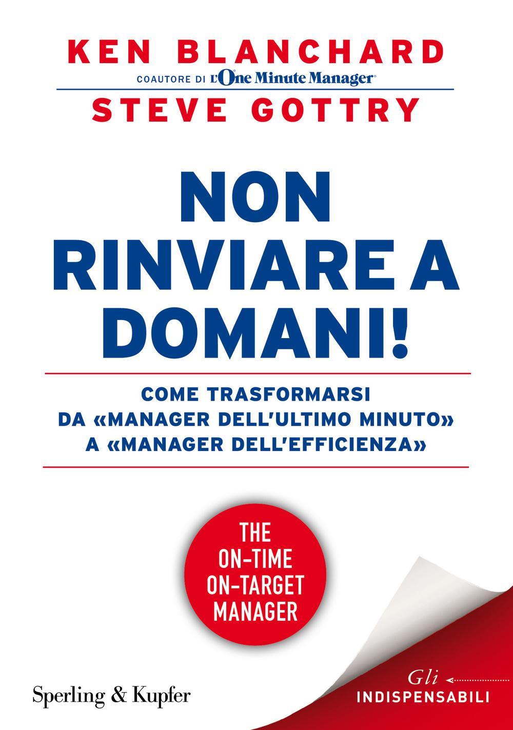 Non rinviare a domani! Come trasformarsi da «manager dell'ultimo minuto» a «manager dell'efficienza»
