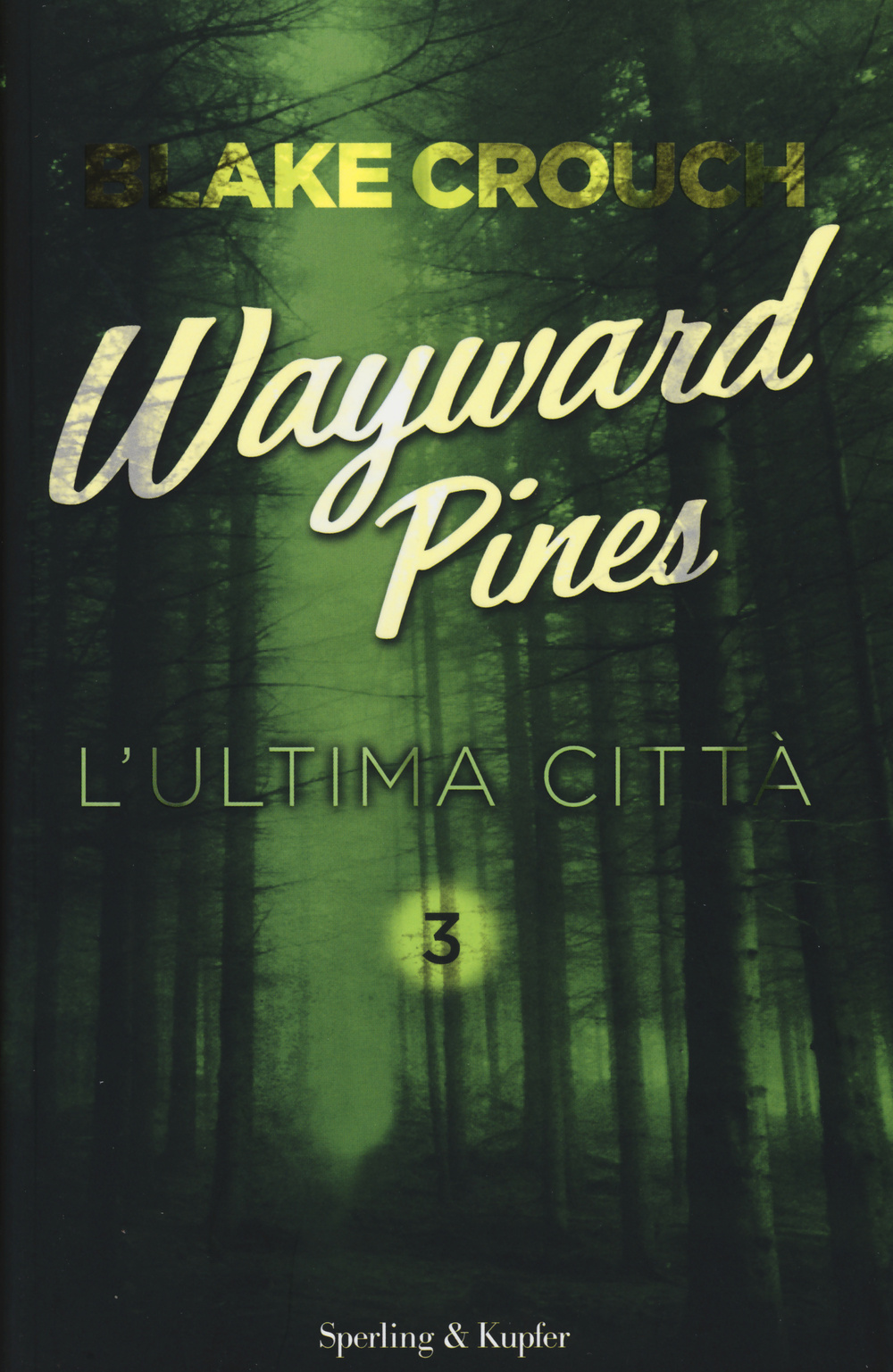 L'ultima città. Wayward Pines. Vol. 3