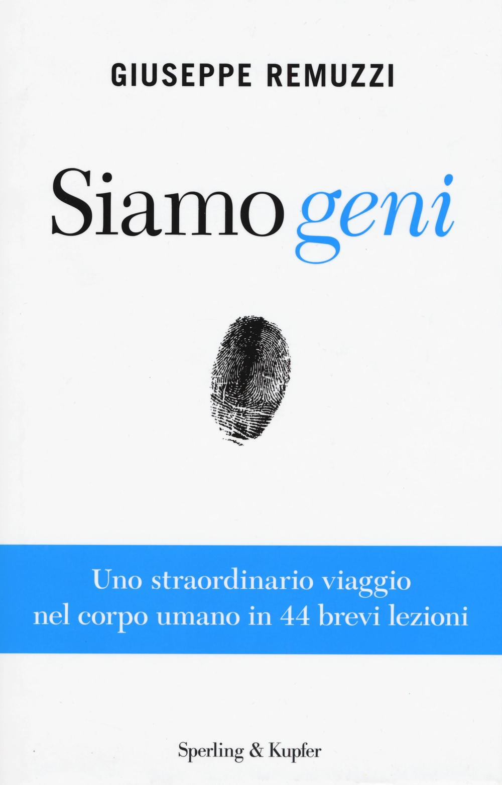 Siamo geni. Uno straordinario viaggio nel corpo umano in 44 brevi lezioni