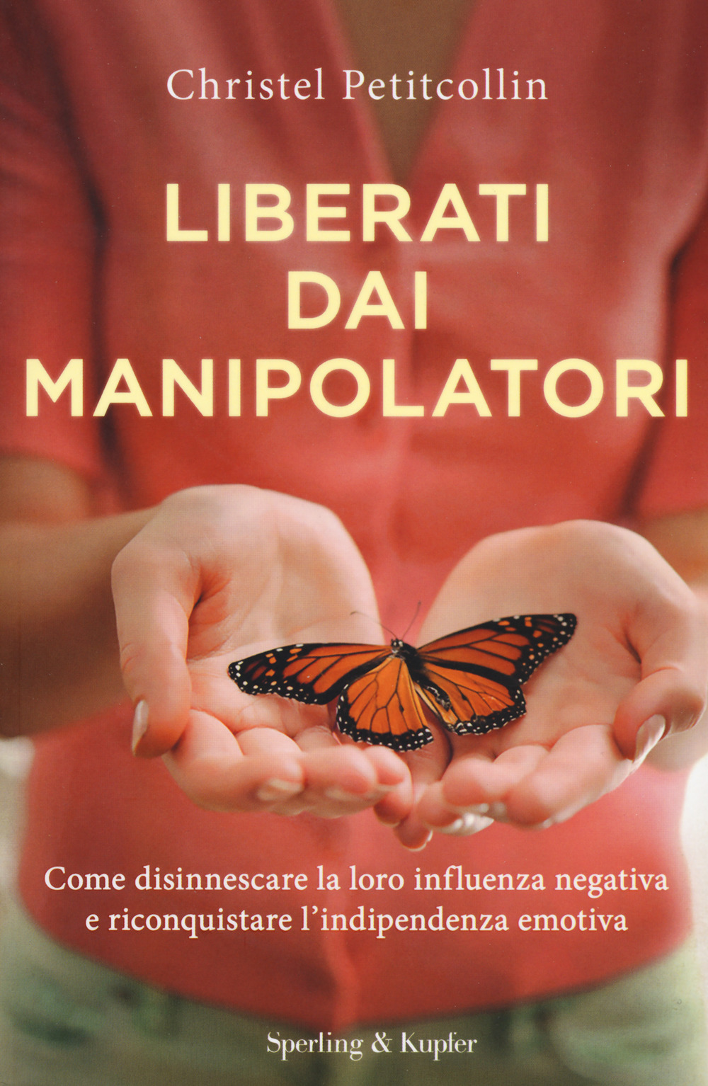 Liberati dai manipolatori. Come disinnescare la loro influenza negativa e riconquistare l'indipendenza emotiva