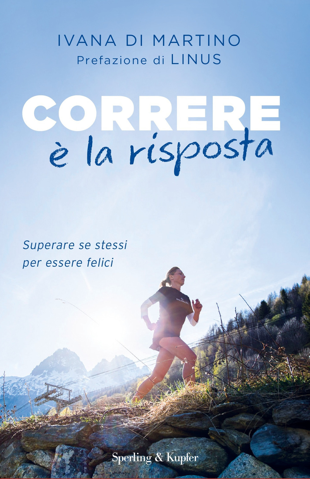Correre è la risposta. Superare se stessi per essere felici