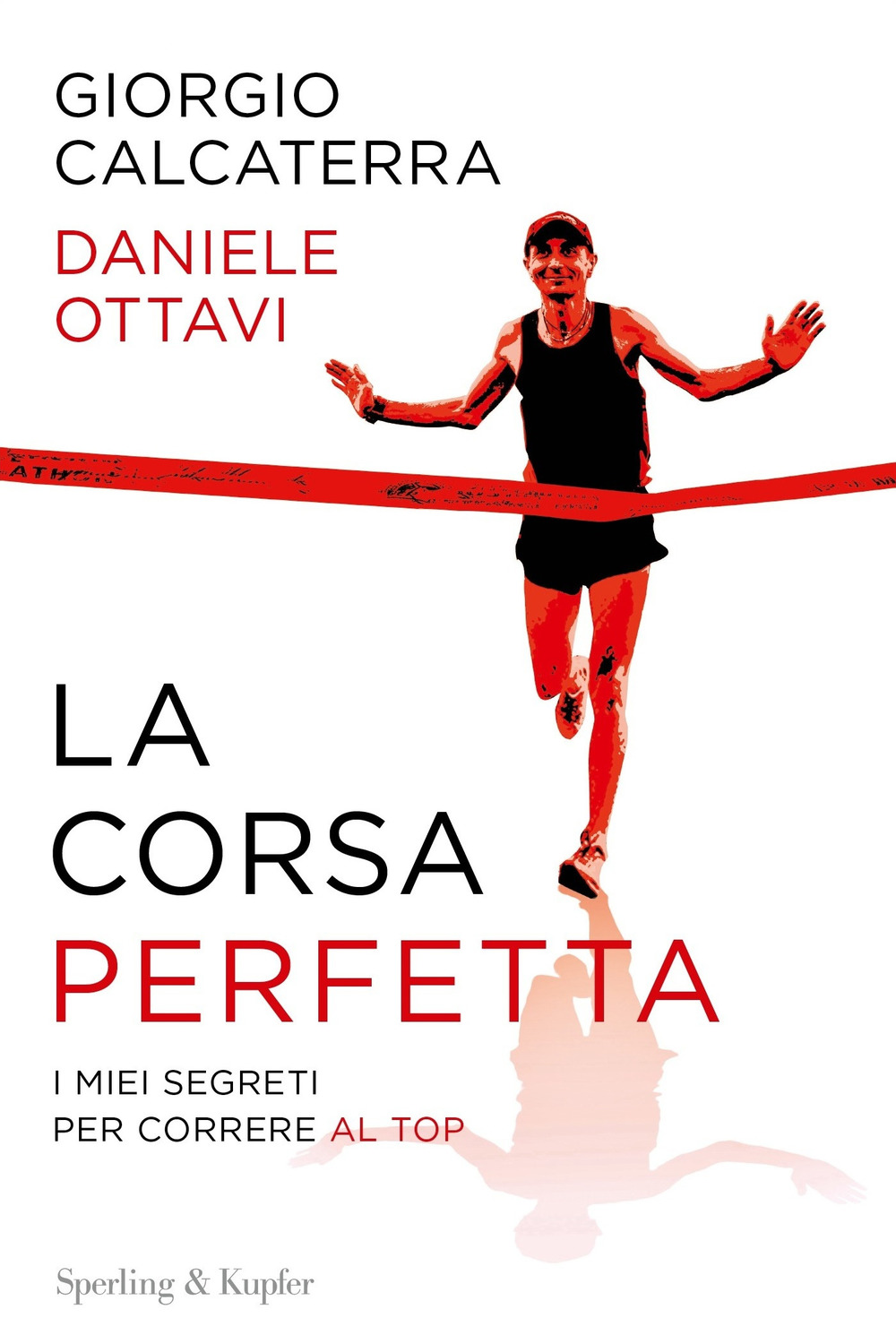 La corsa perfetta. I miei segreti per correre al top
